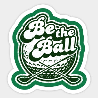 Be The Ball Vintage Golf Sticker